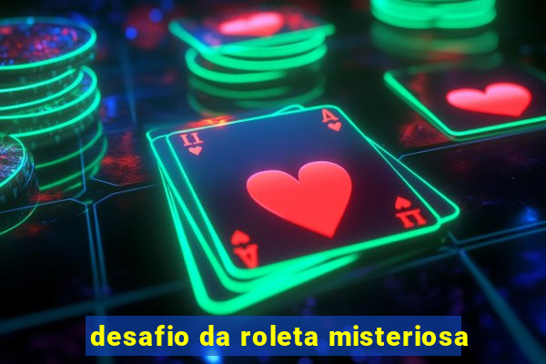 desafio da roleta misteriosa